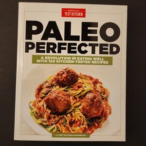 Paleo Perfected (Cookbook) 150 Paleo Diet Recipes/America's Test Kitchen, New